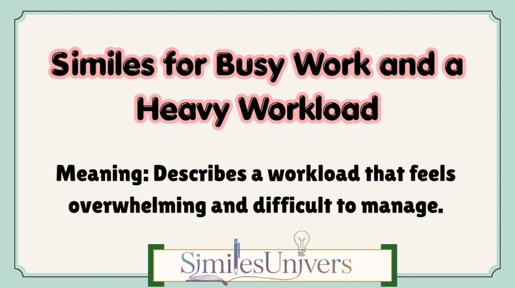 Similes for Busy Work and a Heavy Workload