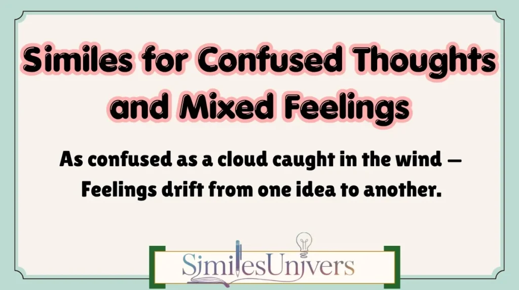 Similes for Confused Thoughts and Mixed Feelings