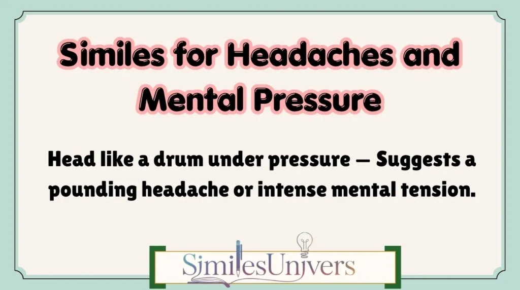 Similes for Headaches and Mental Pressure